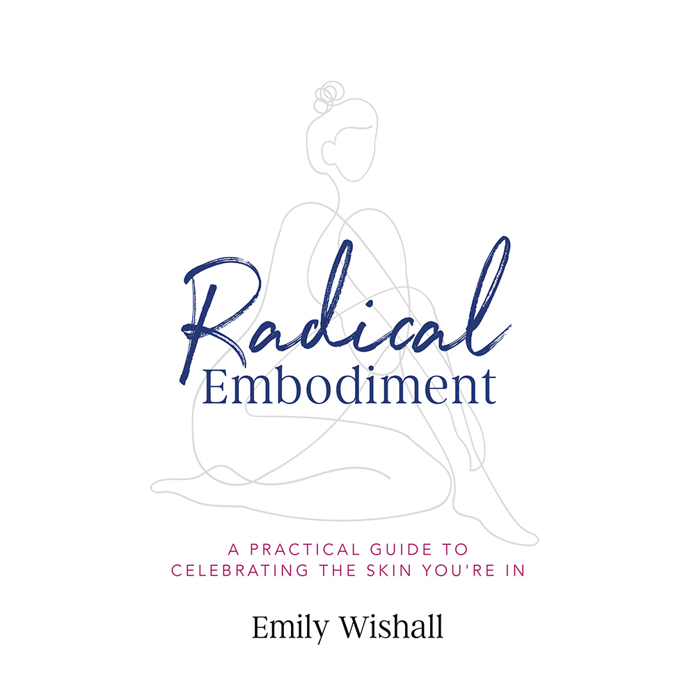 Radical Embodiment by Emily Wishall